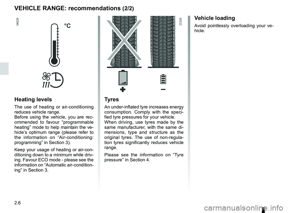 RENAULT FLUENCE Z.E. 2012  Owners Manual heating, air conditioning: programming ................. (current page)
2.6
ENG_UD28186_4
Conseils : économie d’énergie (L38 électrique - Renault)
ENG_NU_914-4_L38e_Renault_2
Vehicle rAnge: recom