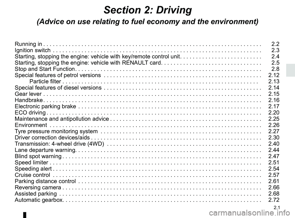 RENAULT KADJAR 2018  Owners Manual 2.1
Section 2: Driving
(Advice on use relating to fuel economy and the environment)
Running in . . . . . . . . . . . . . . . . . . . . . . . . . . . . . . . . . . . . \
. . . . . . . . . . . . . . . .
