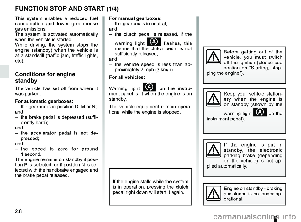 RENAULT KADJAR 2018 Owners Manual 2.8
For manual gearboxes:
– the gearbox is in neutral;
and
– the clutch pedal is released. If the warning light
flashes, this
means that the clutch pedal is not
sufficiently released;
and RENAULT KADJAR 2018 Owners Manual 2.8
For manual gearboxes:
– the gearbox is in neutral;
and
– the clutch pedal is released. If the warning light
flashes, this
means that the clutch pedal is not
sufficiently released;
and