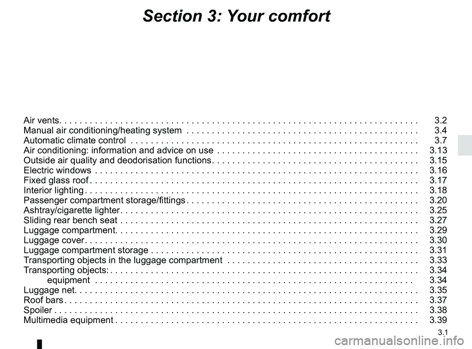 RENAULT KADJAR 2018  Owners Manual 3.1
Section 3: Your comfort
Air vents. . . . . . . . . . . . . . . . . . . . . . . . . . . . . . . .\
 . . . . . . . . . . . . . . . . . . . . . . . . . . . . . . . . . . . . . . .   3.2
Manual air co