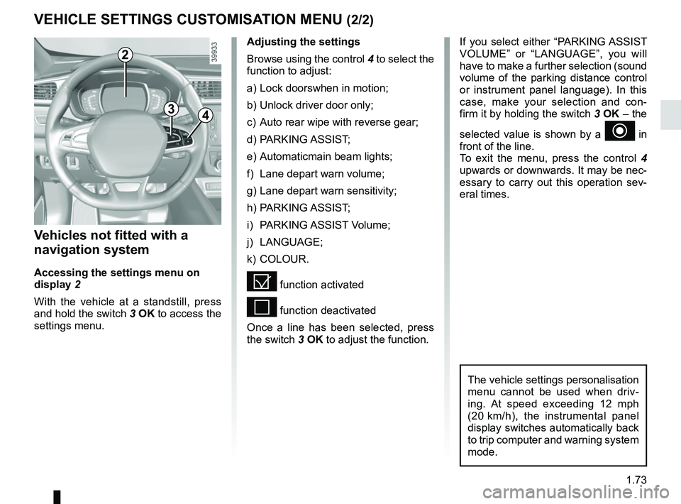 RENAULT KADJAR 2018  Owners Manual 1.73
VEHICLE SETTINGS CUSTOMISATION MENU (2/2)
34
If you select either “PARKING ASSIST 
VOLUME” or “LANGUAGE”, you will 
have to make a further selection (sound 
volume of the parking distance