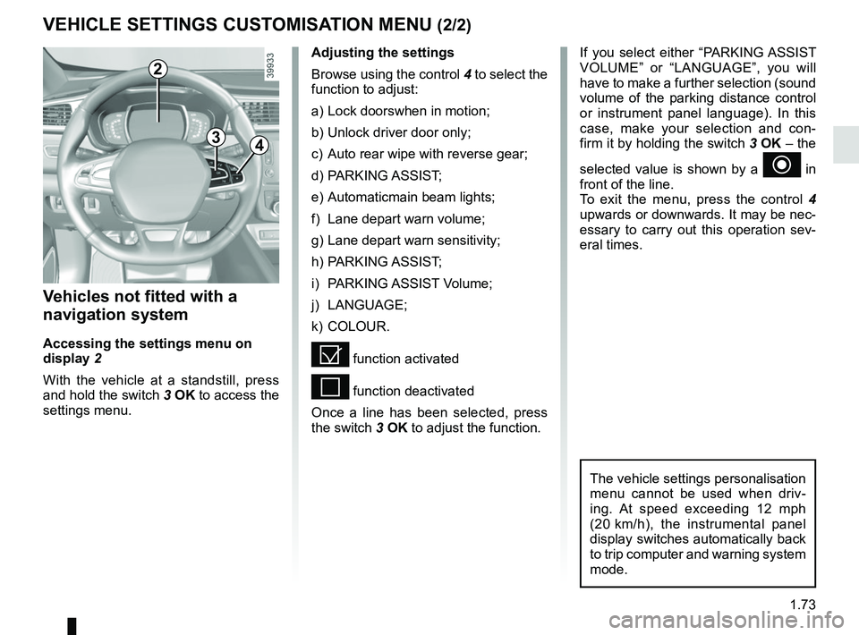 RENAULT KADJAR 2018 Manual PDF 1.73
VEHICLE SETTINGS CUSTOMISATION MENU (2/2)
34
If you select either “PARKING ASSIST 
VOLUME” or “LANGUAGE”, you will 
have to make a further selection (sound 
volume of the parking distance