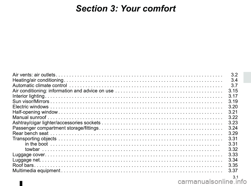 RENAULT KANGOO 2018  Owners Manual 3.1
Section 3: Your comfort
Air vents: air outlets . . . . . . . . . . . . . . . . . . . . . . . . . . . . . . . . . . . . \
. . . . . . . . . . . . . . . . . . . . . . . . . .   3.2
Heating/air condi