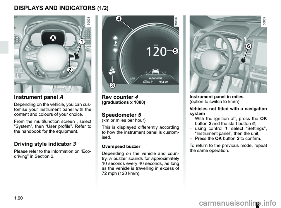 RENAULT KOLEOS 2018 Repair Manual 1.60
DISPLAYS AND INDICATORS (1/2)
Instrument panel A
Depending on the vehicle, you can cus-
tomise your instrument panel with the
content and colours of your choice.
From the multifunction screen , RENAULT KOLEOS 2018 Repair Manual 1.60
DISPLAYS AND INDICATORS (1/2)
Instrument panel A
Depending on the vehicle, you can cus-
tomise your instrument panel with the
content and colours of your choice.
From the multifunction screen ,