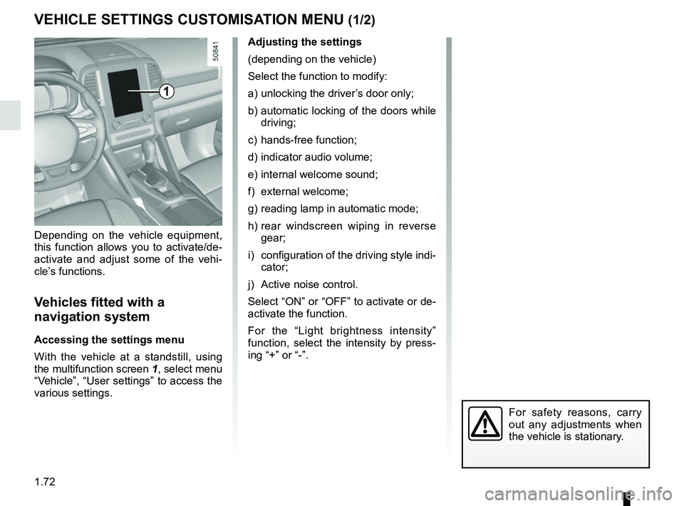 RENAULT KOLEOS 2018 Manual PDF 1.72
VEHICLE SETTINGS CUSTOMISATION MENU (1/2)
Adjusting the settings
(depending on the vehicle)
Select the function to modify:
a) unlocking the driver’s door only;
b) automatic locking of the door RENAULT KOLEOS 2018 Manual PDF 1.72
VEHICLE SETTINGS CUSTOMISATION MENU (1/2)
Adjusting the settings
(depending on the vehicle)
Select the function to modify:
a) unlocking the driver’s door only;
b) automatic locking of the door