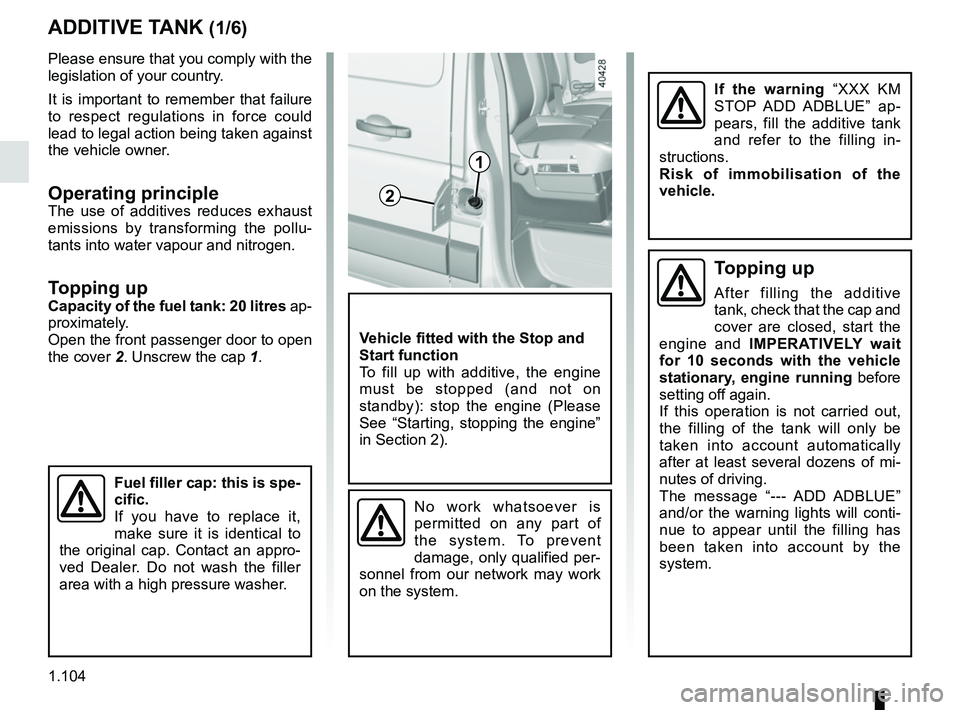 RENAULT MASTER 2018  Owners Manual 1.104
Please ensure that you comply with the 
legislation of your country.
It is important to remember that failure 
to respect regulations in force could 
lead to legal action being taken against 
th