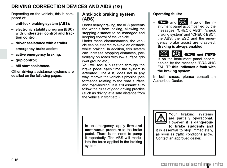 RENAULT MASTER 2018  Owners Manual 2.16
DRIVING CORRECTION DEVICES AND AIDS (1/8)
Operating faults:
– 
© and x lit up on the in-
strument panel accompanied by the 
messages “CHECK ABS”, “check 
braking system” and “CHECK E