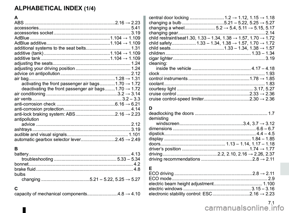 RENAULT MASTER 2018  Owners Manual 7.1
ALPHABETICAL INDEX (1/4)
A
ABS ....................................................................\
...2.16 → 2.23
accessories...................................................................