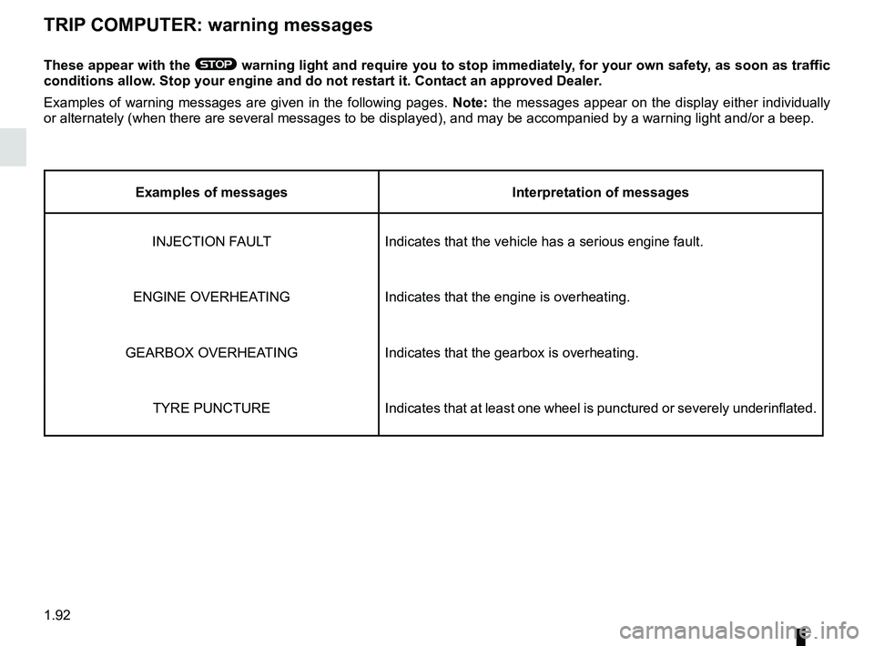 RENAULT MASTER 2018 Owners Manual 1.92
These appear with the ® warning light and require you to stop immediately, for your own safety, as soon as traffic
conditions allow. Stop your engine and do not restart it. Contact an approved RENAULT MASTER 2018 Owners Manual 1.92
These appear with the ® warning light and require you to stop immediately, for your own safety, as soon as traffic
conditions allow. Stop your engine and do not restart it. Contact an approved