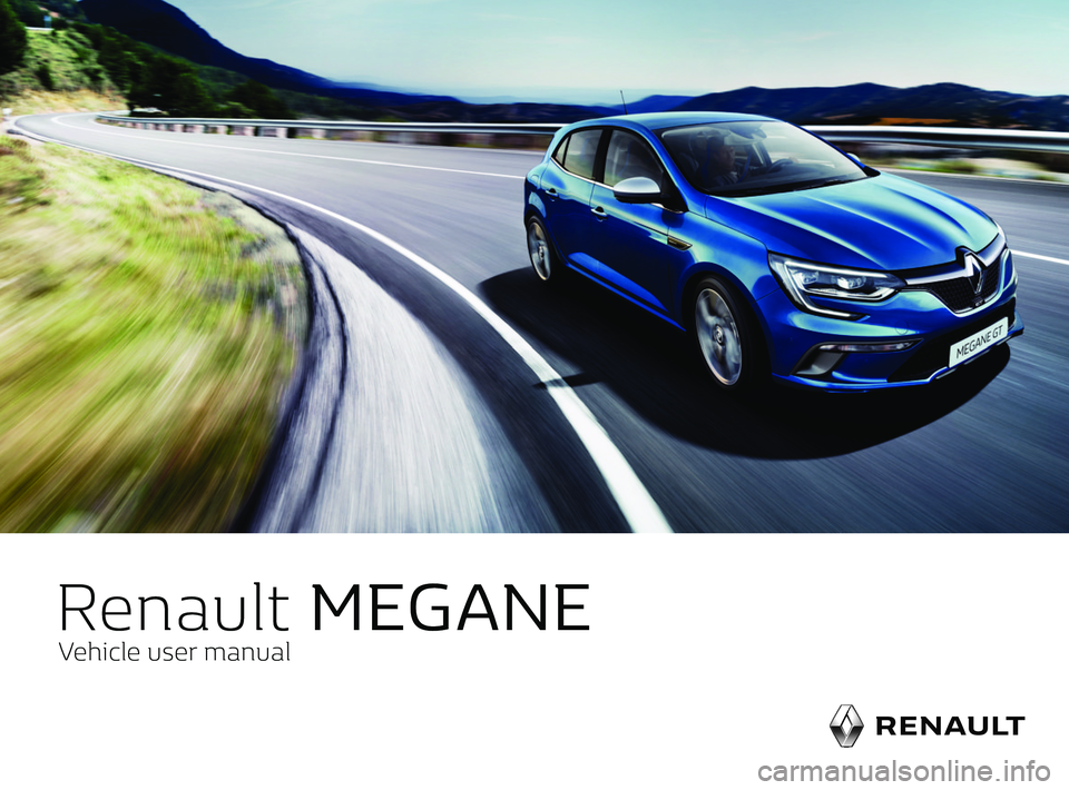RENAULT MEGANE 2018  Owners Manual                   
                   
Renault  MEGANE
Vehicle user manual     