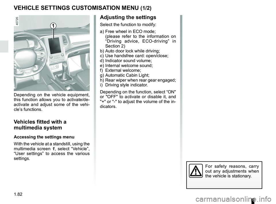 RENAULT MEGANE 2018 Manual Online 1.82
VEHICLE SETTINGS CUSTOMISATION MENU (1/2)
Adjusting the settings
Select the function to modify:
a) Free wheel in ECO mode;
(please refer to the information on “Driving advice, ECO-driving RENAULT MEGANE 2018 Manual Online 1.82
VEHICLE SETTINGS CUSTOMISATION MENU (1/2)
Adjusting the settings
Select the function to modify:
a) Free wheel in ECO mode;
(please refer to the information on “Driving advice, ECO-driving