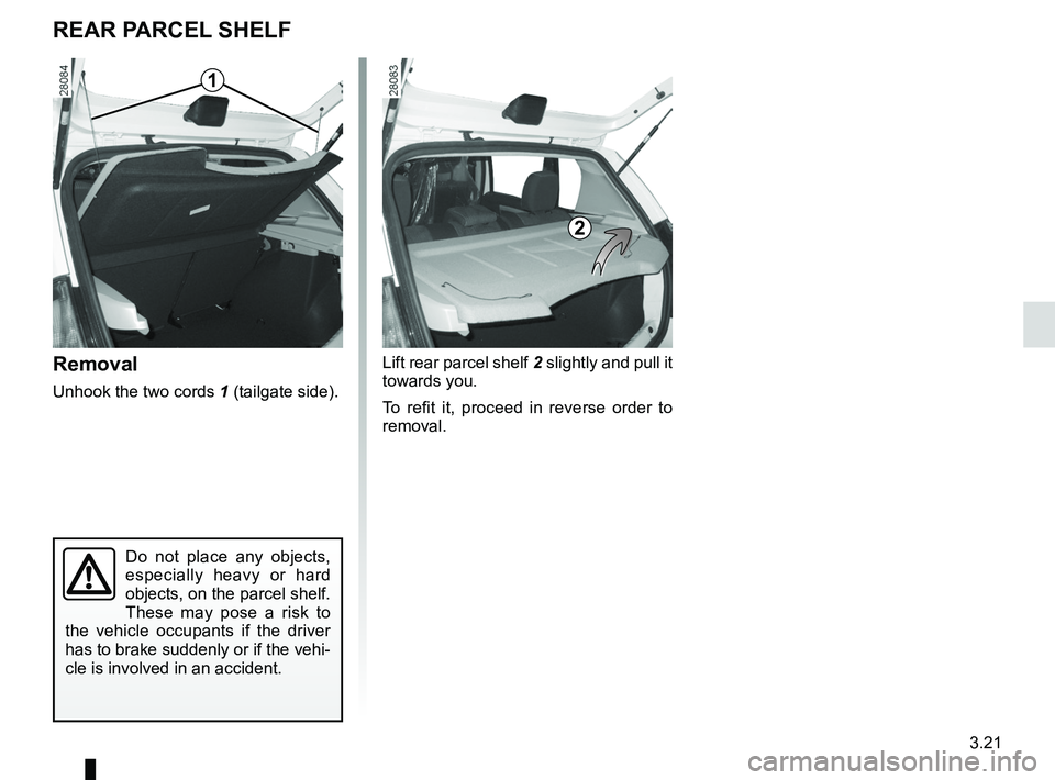 RENAULT SANDERO 2012 Owners Manual rear parcel shelf .................................... (up to the end of the DU)
tailgate .................................................. (up to the end of the DU)
3.21
ENG_UD20456_4
Tablette arri RENAULT SANDERO 2012 Owners Manual rear parcel shelf .................................... (up to the end of the DU)
tailgate .................................................. (up to the end of the DU)
3.21
ENG_UD20456_4
Tablette arri