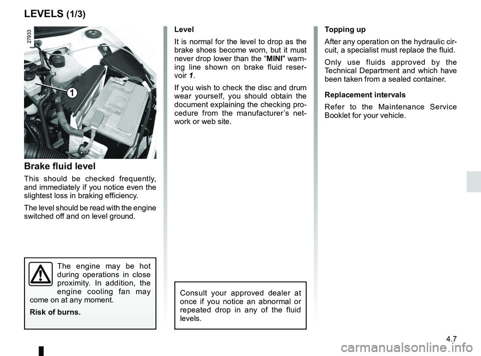 RENAULT SANDERO 2012 User Guide maintenance:mechanical ...................................... (up to the end of the DU)
brake fluid .............................................................. (current page)
levels ............ RENAULT SANDERO 2012 User Guide maintenance:mechanical ...................................... (up to the end of the DU)
brake fluid .............................................................. (current page)
levels ............