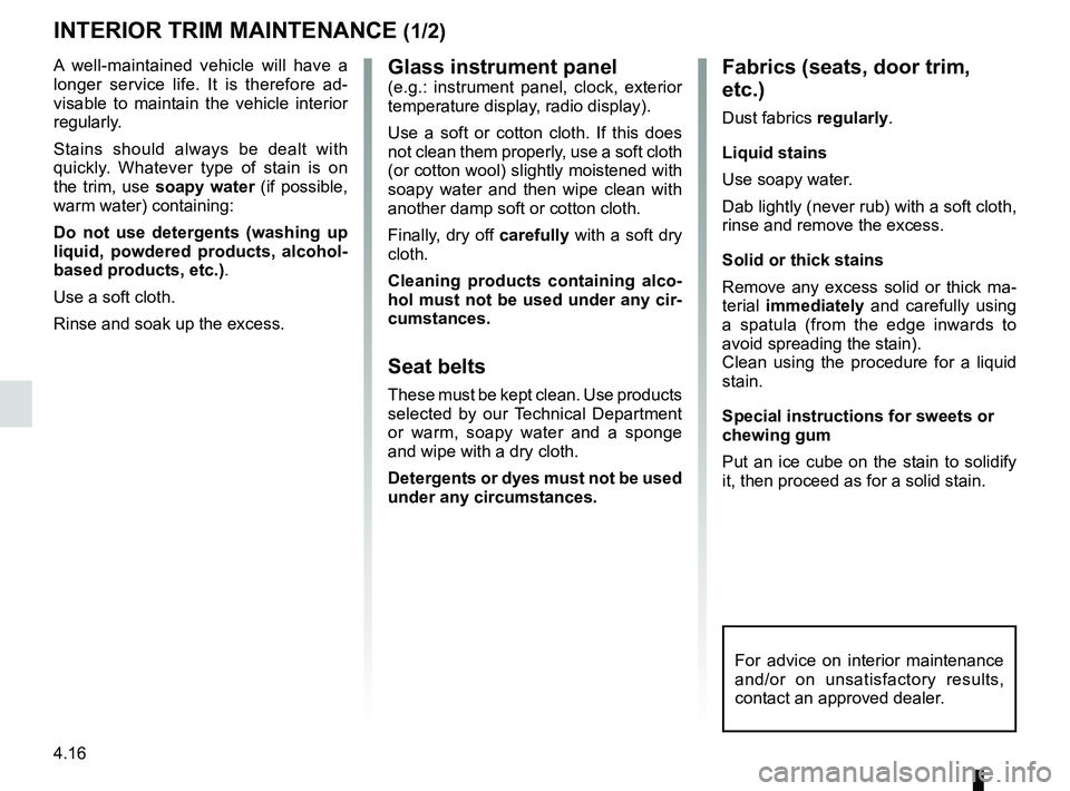 RENAULT SANDERO 2012 Owners Manual maintenance:interior trim ...................................... (up to the end of the DU)
interior trim maintenance ................................... (up to the end of the DU)
4.16
ENG_UD22288_6
RENAULT SANDERO 2012 Owners Manual maintenance:interior trim ...................................... (up to the end of the DU)
interior trim maintenance ................................... (up to the end of the DU)
4.16
ENG_UD22288_6