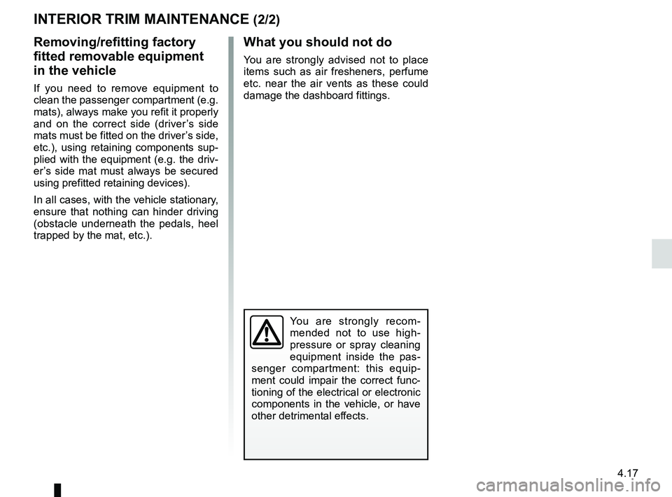 RENAULT SANDERO 2012 Owners Manual JauneNoirNoir texte
4.17
ENG_UD22288_6
Entretien des garnitures intérieures (B90 - U90 - L90 Ph2 - F90 Ph2 \
- R90 Ph2 - H79 - Dacia)
ENG_NU_817-9_B90_Dacia_4
Removing/refitting factory
fitted remov RENAULT SANDERO 2012 Owners Manual JauneNoirNoir texte
4.17
ENG_UD22288_6
Entretien des garnitures intérieures (B90 - U90 - L90 Ph2 - F90 Ph2 \
- R90 Ph2 - H79 - Dacia)
ENG_NU_817-9_B90_Dacia_4
Removing/refitting factory
fitted remov