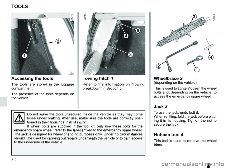 RENAULT SANDERO 2012  Owners Manual towing hitch........................................... (up to the end of the DU)
practical advice  ..................................... (up to the end of the DU)
jack  ..............................