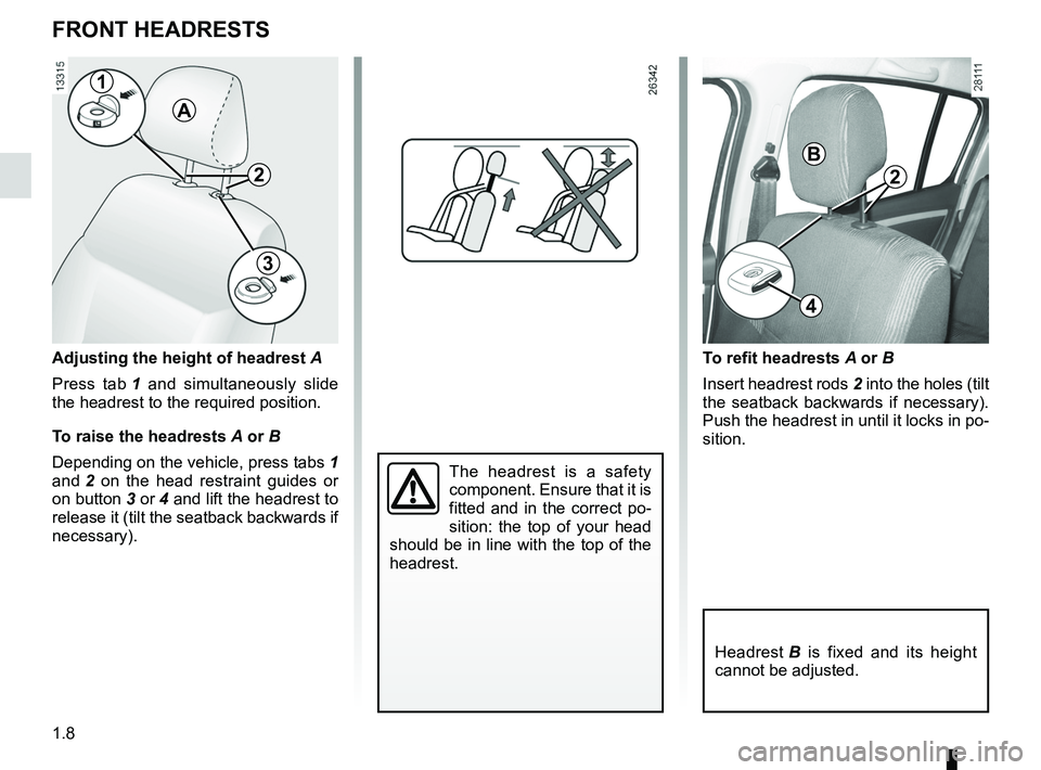 RENAULT SANDERO 2012 User Guide headrest................................................ (up to the end of the DU)
1.8
ENG_UD17760_7
Appuis-tête avant (B90 - Dacia)
ENG_NU_817-9_B90_Dacia_1
Front headrests
FRONT HEADRESTS
The head RENAULT SANDERO 2012 User Guide headrest................................................ (up to the end of the DU)
1.8
ENG_UD17760_7
Appuis-tête avant (B90 - Dacia)
ENG_NU_817-9_B90_Dacia_1
Front headrests
FRONT HEADRESTS
The head