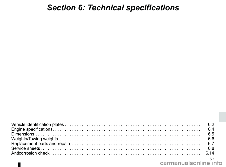 RENAULT SANDERO 2012  Owners Manual 6.1
ENG_UD25176_11
Sommaire 6 (B90 - Dacia)
ENG_NU_817-9_B90_Dacia_6
Section 6: Technical specifications
Vehicle identification plates  . . . . . . . . . . . . . . . . . . . . . . . . . . . . . . . . 