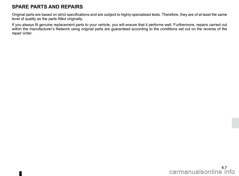 RENAULT SANDERO 2012 Owners Manual technical specifications ......................... (up to the end of the DU)
replacement parts ................................. (up to the end of the DU)
6.7
ENG_UD18209_6
Pièces de rechange et ré RENAULT SANDERO 2012 Owners Manual technical specifications ......................... (up to the end of the DU)
replacement parts ................................. (up to the end of the DU)
6.7
ENG_UD18209_6
Pièces de rechange et ré