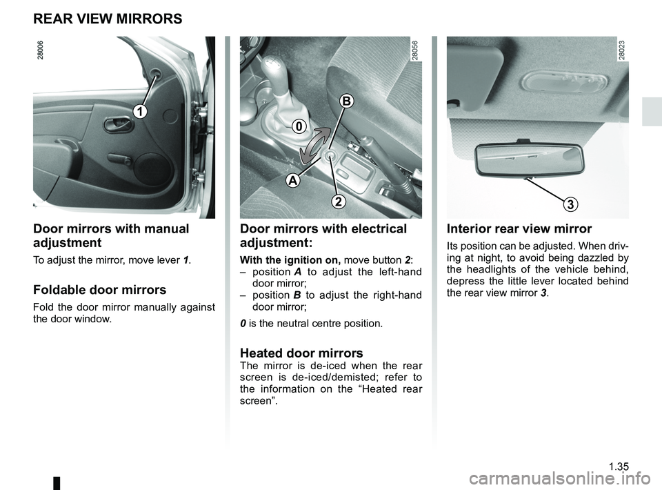 RENAULT SANDERO 2012 Service Manual rear view mirrors ................................... (up to the end of the DU)
1.35
ENG_UD20448_5
Rétroviseurs (B90 - Dacia)
ENG_NU_817-9_B90_Dacia_1
Rear view mirrors
REAR VIEW MIRRORS
Interior rea