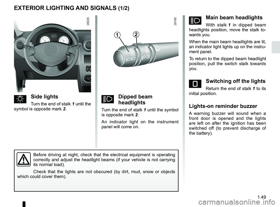 RENAULT SANDERO 2012 Workshop Manual lighting:exterior ............................................ (up to the end of the DU)
lights: dipped beam headlights ................................... (current page)
lights: side lights ...... RENAULT SANDERO 2012 Workshop Manual lighting:exterior ............................................ (up to the end of the DU)
lights: dipped beam headlights ................................... (current page)
lights: side lights ......