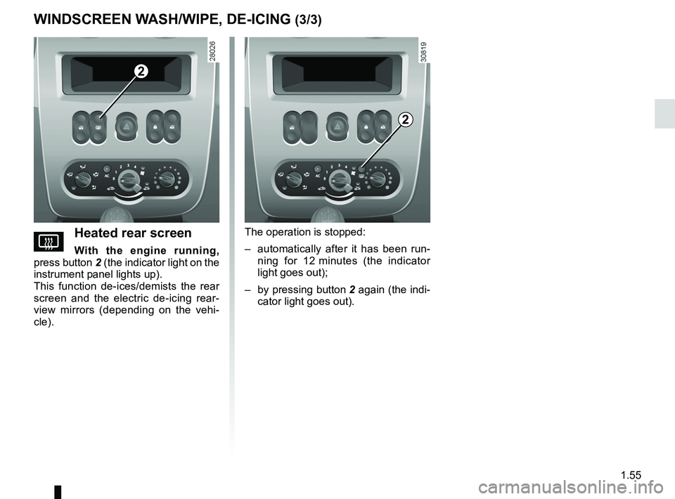 RENAULT SANDERO 2012 Repair Manual de-icingrear screen ....................................................... (current page)
JauneNoirNoir texte
1.55
ENG_UD25180_9
Essuie-vitre/Lave-vitre/Dégivrage (B90 - Dacia)
ENG_NU_817-9_B90_Dac RENAULT SANDERO 2012 Repair Manual de-icingrear screen ....................................................... (current page)
JauneNoirNoir texte
1.55
ENG_UD25180_9
Essuie-vitre/Lave-vitre/Dégivrage (B90 - Dacia)
ENG_NU_817-9_B90_Dac