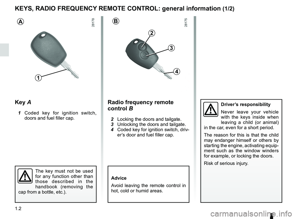 RENAULT SANDERO 2012  Owners Manual keys ...................................................... (up to the end of the DU)
remote control door locking unit  ........... (up to the end of the DU)
radio frequency remote control/key use  ..