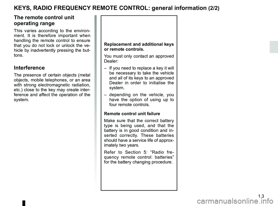 RENAULT SANDERO 2012  Owners Manual JauneNoirNoir texte
1.3
ENG_UD18185_9
Clés / télécommande à radiofréquence: généralité\
s (B90 - L90 - F90 - U90 - R90 - L90 Ph2 - F90 Ph2 - R90 Ph2 - Dacia)
ENG_NU_817-9_B90_Dacia_1
The remot