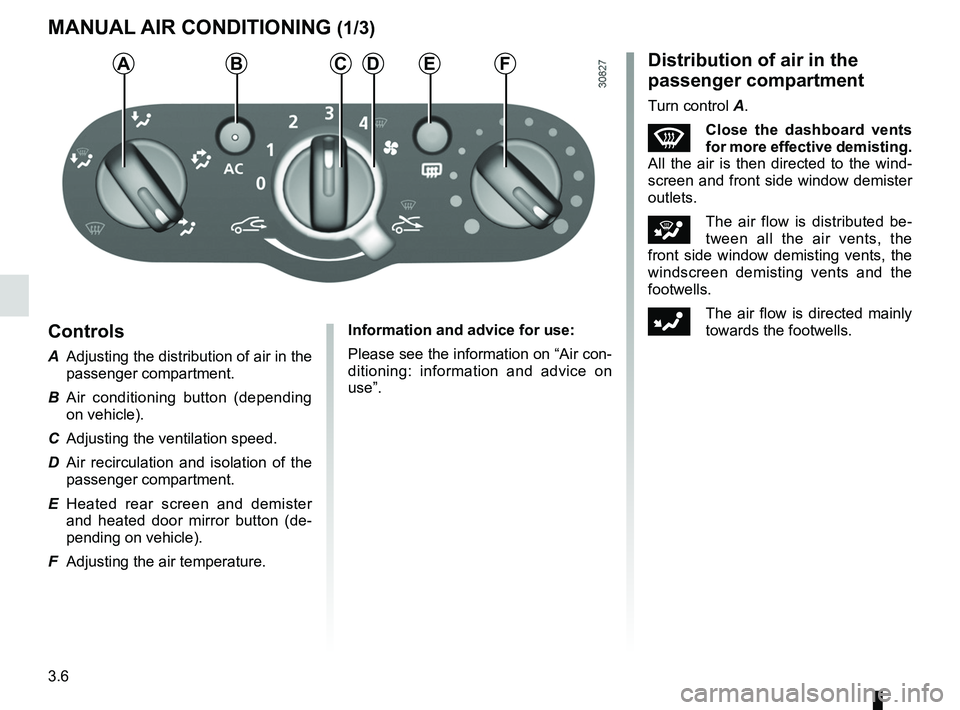 RENAULT SANDERO 2012 Manual Online heating system ..................................... (up to the end of the DU)
ventilation  ............................................. (up to the end of the DU)
3.6
ENG_UD25103_1
air conditionné m