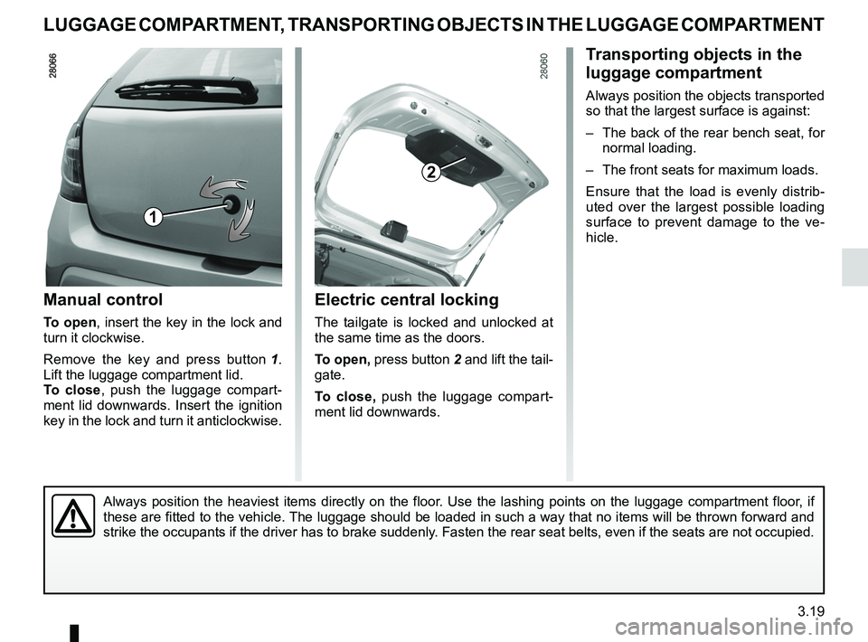RENAULT SANDERO 2012 Owners Manual tailgate ................................................................... (current page)
transporting objects in the luggage compartment ............................ (current page)
3.19
ENG_UD2045 RENAULT SANDERO 2012 Owners Manual tailgate ................................................................... (current page)
transporting objects in the luggage compartment ............................ (current page)
3.19
ENG_UD2045