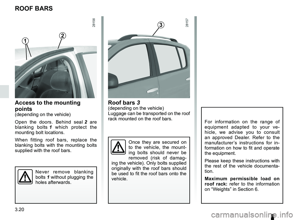 RENAULT SANDERO 2012 Owners Manual roof bars ............................................... (up to the end of the DU)
roof rack roof bars .......................................... (up to the end of the DU)
3.20
ENG_UD18248_3
Barres RENAULT SANDERO 2012 Owners Manual roof bars ............................................... (up to the end of the DU)
roof rack roof bars .......................................... (up to the end of the DU)
3.20
ENG_UD18248_3
Barres