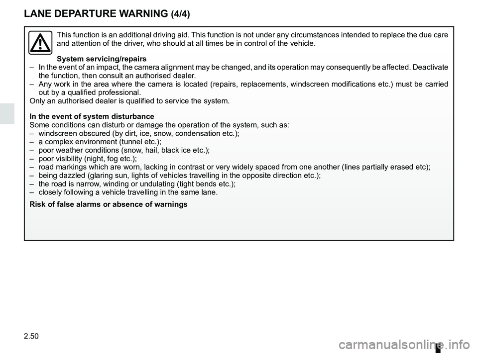 RENAULT SCENIC 2018 Owners Manual 2.50
This function is an additional driving aid. This function is not under any circumstances intended to replace the due\
care
and attention of the driver, who should at all times be in control of RENAULT SCENIC 2018 Owners Manual 2.50
This function is an additional driving aid. This function is not under any circumstances intended to replace the due\
care
and attention of the driver, who should at all times be in control of