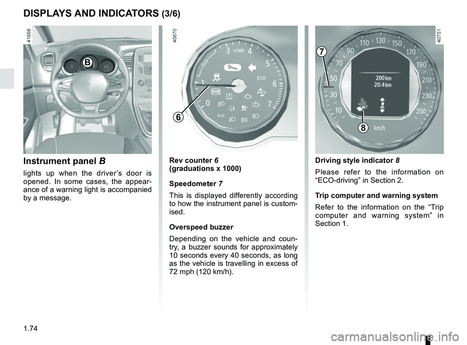 RENAULT SCENIC 2018 Manual PDF 1.74
DISPLAYS AND INDICATORS (3/6)
Instrument panel B
lights up when the driverâs door is
opened. In some cases, the appear-
ance of a warning light is accompanied
by a message.
Rev counter 6
(gr RENAULT SCENIC 2018 Manual PDF 1.74
DISPLAYS AND INDICATORS (3/6)
Instrument panel B
lights up when the driverâs door is
opened. In some cases, the appear-
ance of a warning light is accompanied
by a message.
Rev counter 6
(gr