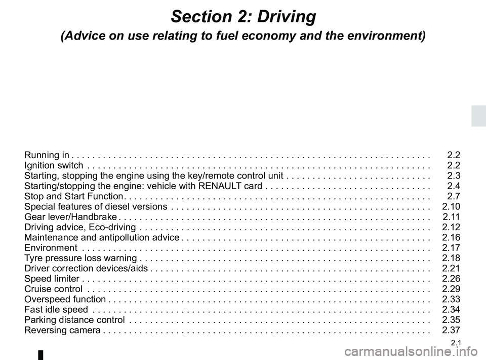 RENAULT TRAFIC 2018  Owners Manual 2.1
Section 2: Driving
(Advice on use relating to fuel economy and the environment)
Running in . . . . . . . . . . . . . . . . . . . . . . . . . . . . . . . . . . . . \
. . . . . . . . . . . . . . . .
