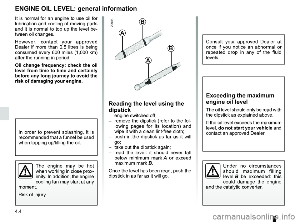 RENAULT WIND ROADSTER 2012  Owners Manual engine oil .............................................. (up to the end of the DU)
oil change  ............................................. (up to the end of the DU)
engine oil level  ..............