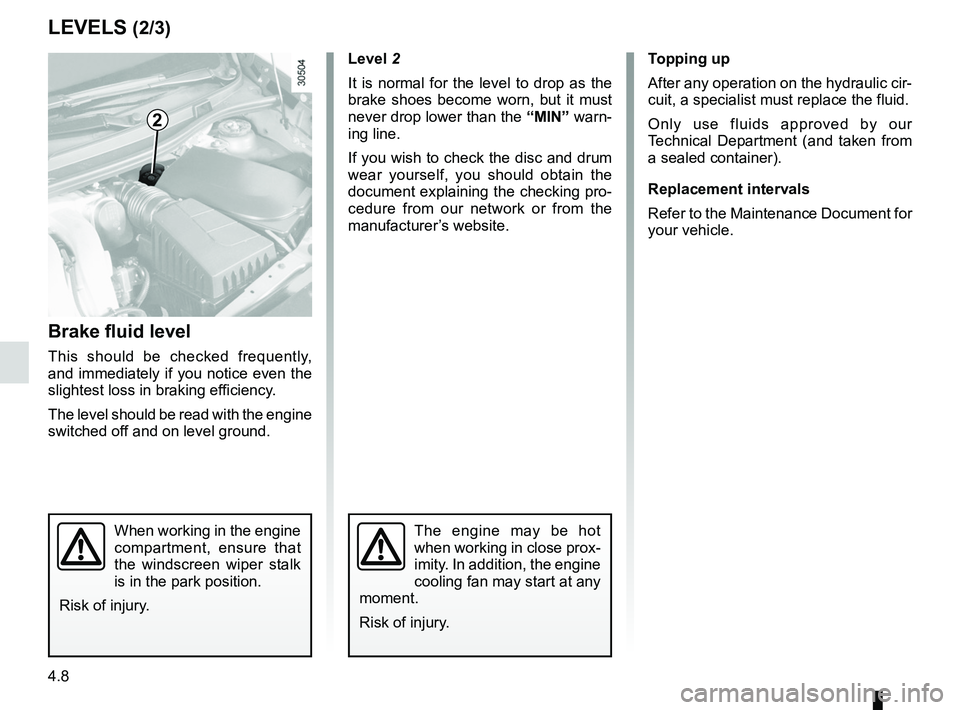 RENAULT WIND ROADSTER 2012  Owners Manual brake fluid .............................................................. (current page)
levels: brake fluid  ........................................................ (current page)
tanks and reservo