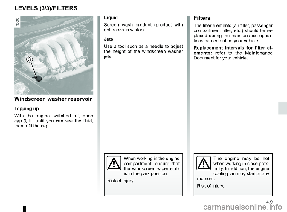 RENAULT WIND ROADSTER 2012  Owners Manual levels:windscreen washer reservoir  ........................... (current page)
windscreen washer  ................................................ (current page)
filter air filter  ...................