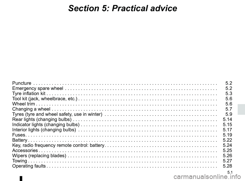 RENAULT WIND ROADSTER 2012  Owners Manual 5.1
ENG_UD29999_7
Sommaire 5 (E33 - X33 - Renault)
ENG_NU_865-6_E33_Renault_5
Section 5: Practical advice
Puncture  . . . . . . . . . . . . . . . . . . . . . . . . . . . . . . . . . . . . . . . . . . 