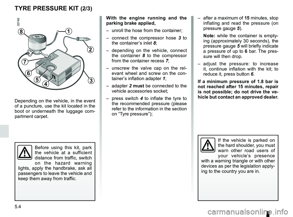 RENAULT WIND ROADSTER 2012  Owners Manual 5.4
ENG_UD28665_3
Kit de gonflage des pneumatiques (X77 - X85 - B85 - C85 - S85 - X77 ph2\
 - K85 - X95 - E95 - X67 - X92 - X10 - X98 - X52 - Renault)
ENG_NU_865-6_E33_Renault_5
Jaune NoirNoir texte
t