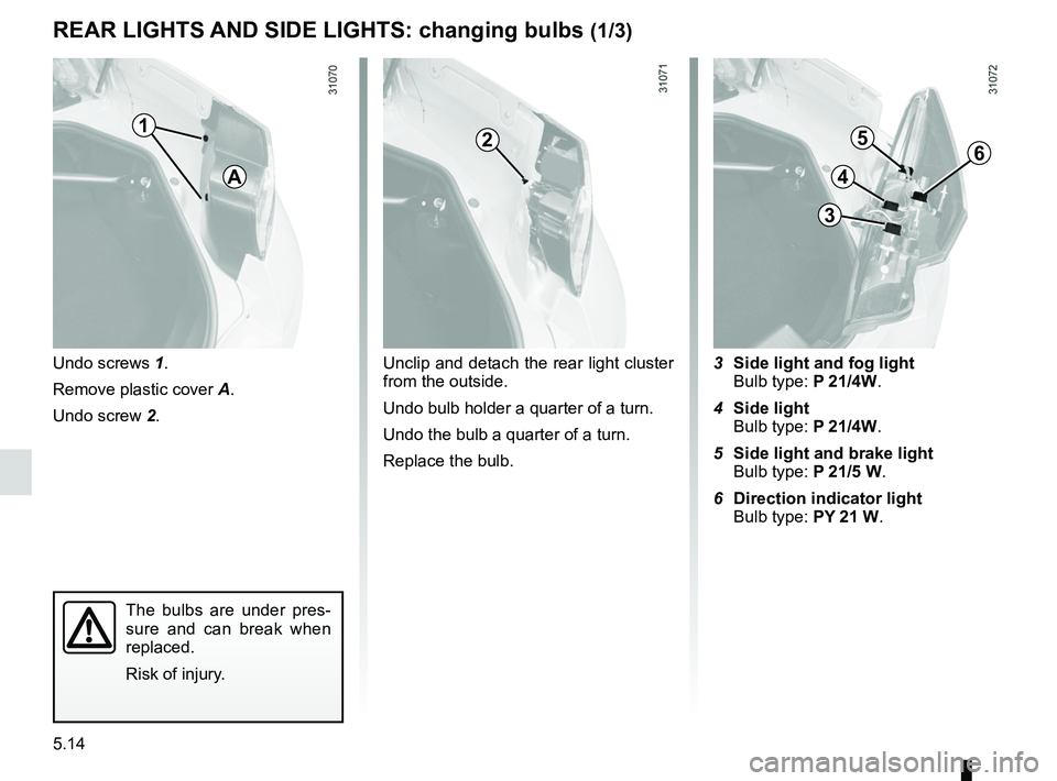 RENAULT WIND ROADSTER 2012  Owners Manual bulbschanging  ......................................... (up to the end of the DU)
changing a bulb  .................................... (up to the end of the DU)
lights: direction indicators  .......