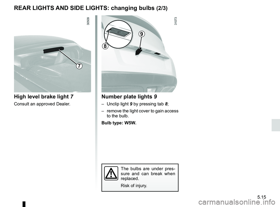 RENAULT WIND ROADSTER 2012 Owners Manual side indicator lightschanging bulbs ................................................. (current page)
lights: number plate lights .......................................... (current page)
JauneNoirNo RENAULT WIND ROADSTER 2012 Owners Manual side indicator lightschanging bulbs ................................................. (current page)
lights: number plate lights .......................................... (current page)
JauneNoirNo