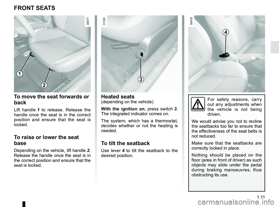 RENAULT WIND ROADSTER 2012 User Guide front seat adjustment ............................(up to the end of the DU)
front seats adjustment ...................................... (up to the end of the DU)
front seats with manual controls . RENAULT WIND ROADSTER 2012 User Guide front seat adjustment ............................(up to the end of the DU)
front seats adjustment ...................................... (up to the end of the DU)
front seats with manual controls .
