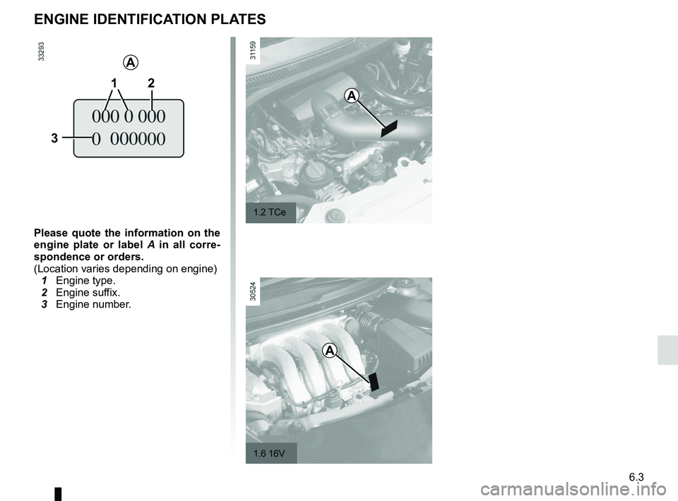 RENAULT WIND ROADSTER 2012 Owners Manual vehicle identification ............................. (up to the end of the DU)
vehicle identification plates ................... (up to the end of the DU)
technical specifications .................. RENAULT WIND ROADSTER 2012 Owners Manual vehicle identification ............................. (up to the end of the DU)
vehicle identification plates ................... (up to the end of the DU)
technical specifications ..................