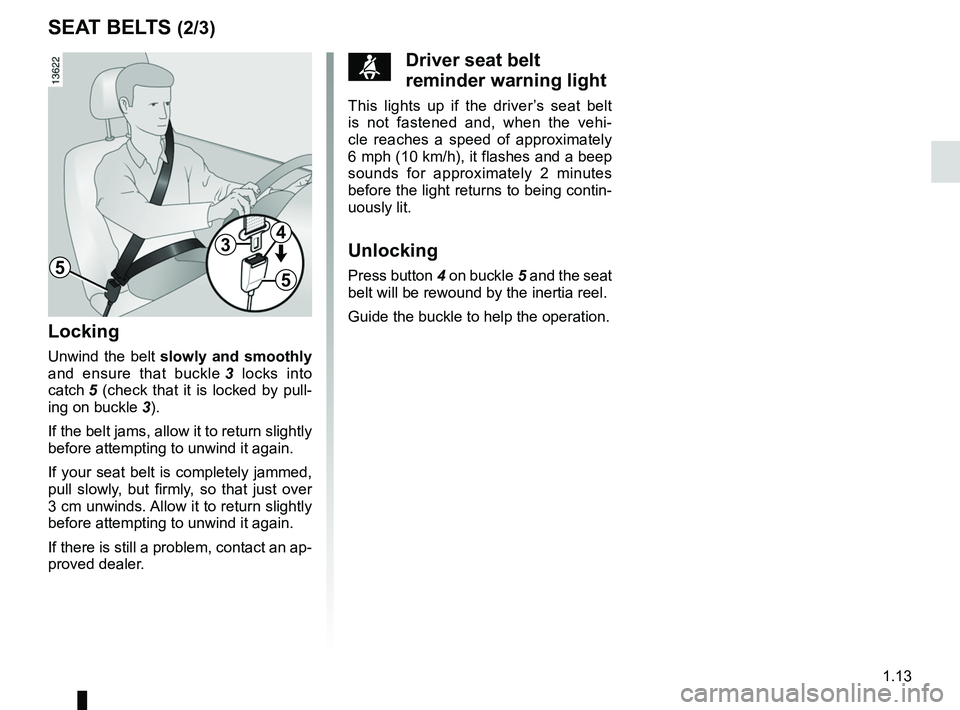RENAULT WIND ROADSTER 2012 User Guide JauneNoirNoir texte
1.13
ENG_UD25517_3
Ceintures de sécurité (E33 - X33 - Renault)
ENG_NU_865-6_E33_Renault_1
SEAT BELTS (2/3)
5
34
5
Locking
Unwind the belt slowly and smoothly
and ensure t RENAULT WIND ROADSTER 2012 User Guide JauneNoirNoir texte
1.13
ENG_UD25517_3
Ceintures de sécurité (E33 - X33 - Renault)
ENG_NU_865-6_E33_Renault_1
SEAT BELTS (2/3)
5
34
5
Locking
Unwind the belt slowly and smoothly
and ensure t