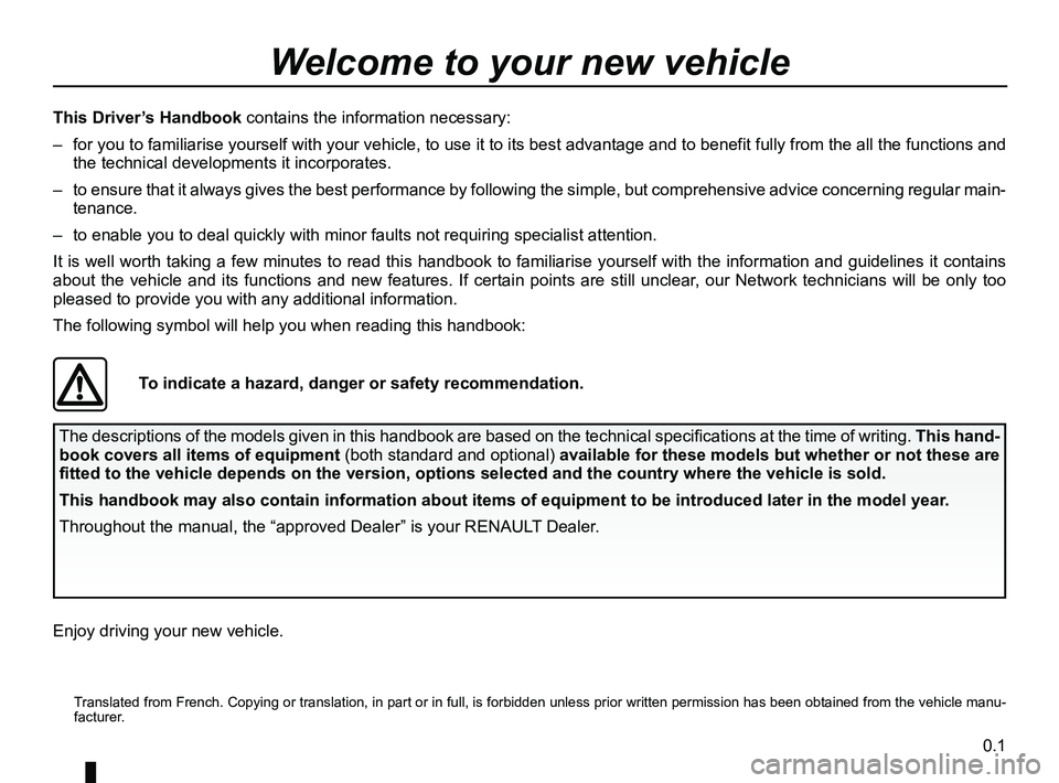 RENAULT WIND ROADSTER 2012  Owners Manual 0.1
ENG_UD19396_3
Bienvenue (X35 - X44 - X45 - X73 - X81 - J81 - X84 - X85 - B85 - C85 - \
S85 - X91 - X70 - X76 - X83 - X61 - TEST - X77 ph2 - K85 - X95 - X33 - X43 - X38 - X65 PH5 - 
ENG_NU_865-6_E3