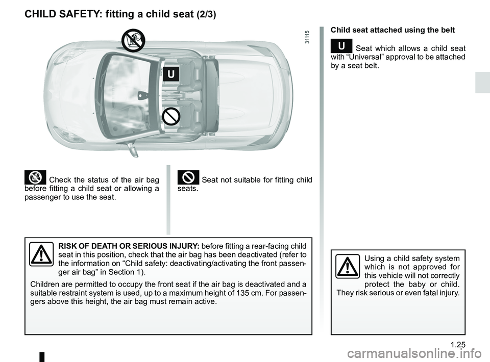 RENAULT WIND ROADSTER 2012 Owners Guide JauneNoirNoir texte
1.25
ENG_UD20474_3
Sécurité enfants : installation du siège enfant (E33 - X33 - Renault)
ENG_NU_865-6_E33_Renault_1
² Seat not suitable for fitting child
seats.³ Check RENAULT WIND ROADSTER 2012 Owners Guide JauneNoirNoir texte
1.25
ENG_UD20474_3
Sécurité enfants : installation du siège enfant (E33 - X33 - Renault)
ENG_NU_865-6_E33_Renault_1
² Seat not suitable for fitting child
seats.³ Check