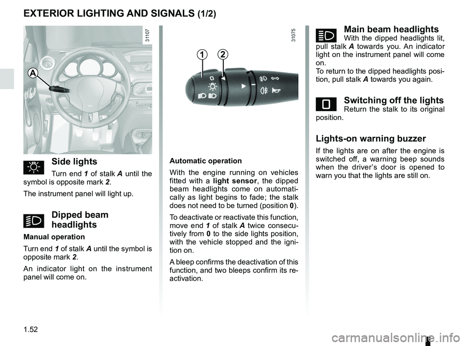 RENAULT WIND ROADSTER 2012 Workshop Manual lighting:exterior ............................................ (up to the end of the DU)
instrument panel .................................................... (current page)
lights: side lights ... RENAULT WIND ROADSTER 2012 Workshop Manual lighting:exterior ............................................ (up to the end of the DU)
instrument panel .................................................... (current page)
lights: side lights ...