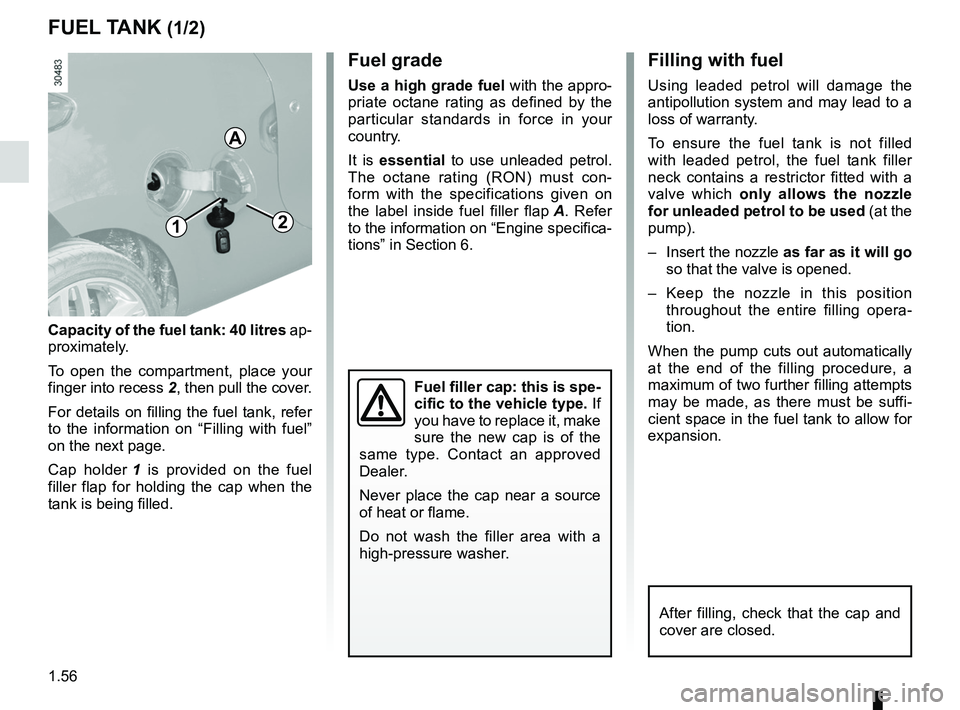 RENAULT WIND ROADSTER 2012 Repair Manual fuel tank capacity .................................. (up to the end of the DU)
fuel filling  ................................................ (up to the end of the DU)
fuel grade  ...................