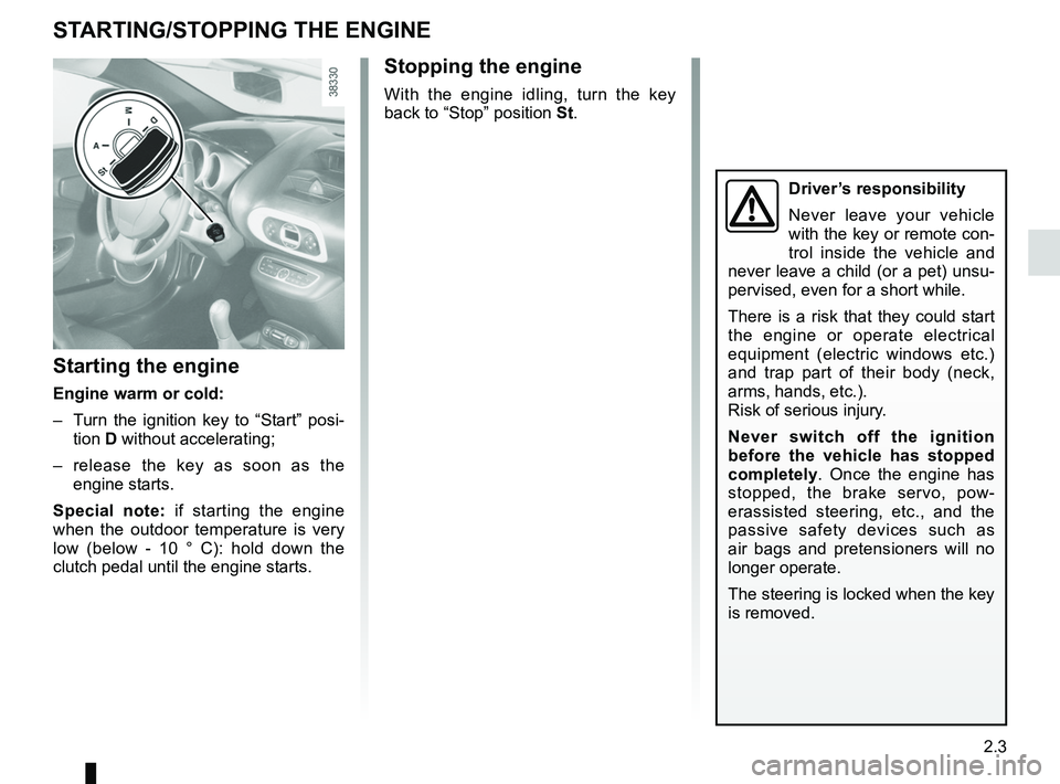 RENAULT WIND ROADSTER 2012 Repair Manual starting the engine ................................ (up to the end of the DU)
starting the engine  ................................ (up to the end of the DU)
2.3
ENG_UD29995_3
Démarrage / Arrêt mot
