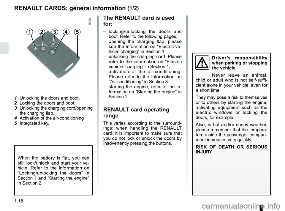 RENAULT ZOE 2018 Owners Manual 1.18
RENAULT CARDS: general information (1/2)
1 Unlocking the doors and boot.
2 Locking the doors and boot.
3 Unlocking the charging cord/opening the charging flap.
4 Activation of the air-conditi RENAULT ZOE 2018 Owners Manual 1.18
RENAULT CARDS: general information (1/2)
1 Unlocking the doors and boot.
2 Locking the doors and boot.
3 Unlocking the charging cord/opening the charging flap.
4 Activation of the air-conditi